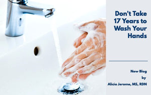 Don’t Take 17 Years to Wash Your Hands