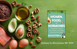 Women, Food, and Hormones - Summary by Alicia Jerome MS, RDN