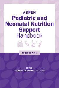 ASPEN Pediatric and Neonatal Nutrition Support Handbook