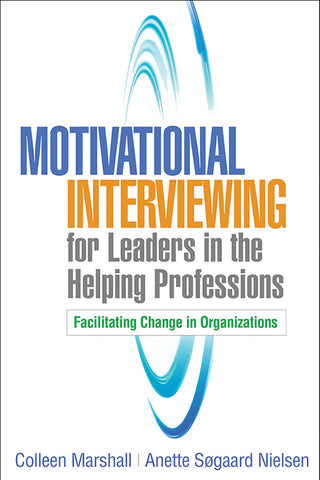 Motivational Interviewing for Leaders in the Helping Professions