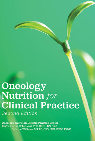 Oncology Nutrition for Clinical Practice, 2nd ed.